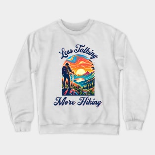 Less Talking More Hiking Crewneck Sweatshirt